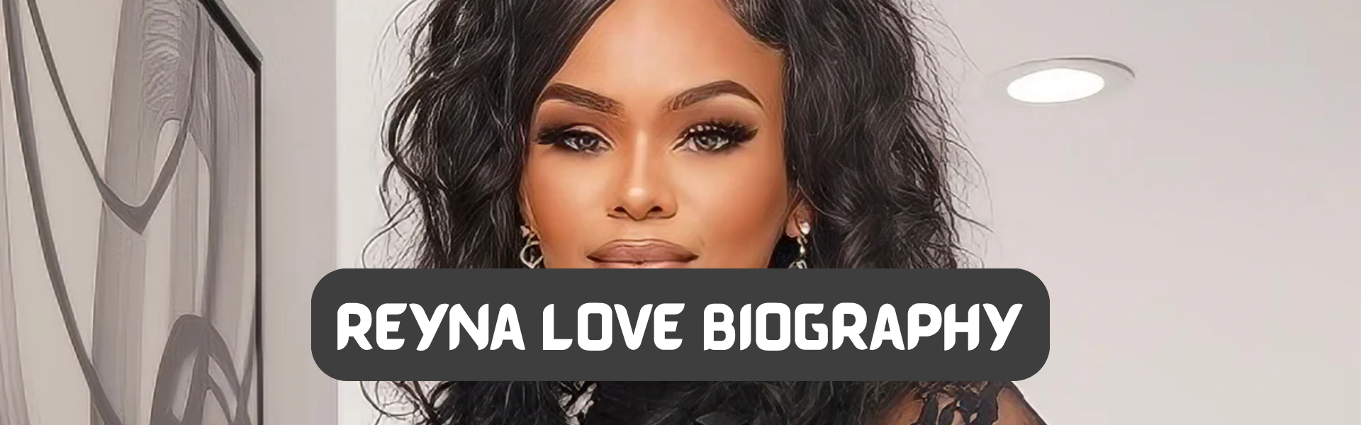 Reyna Love Biography