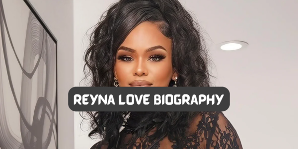 Reyna Love Biography