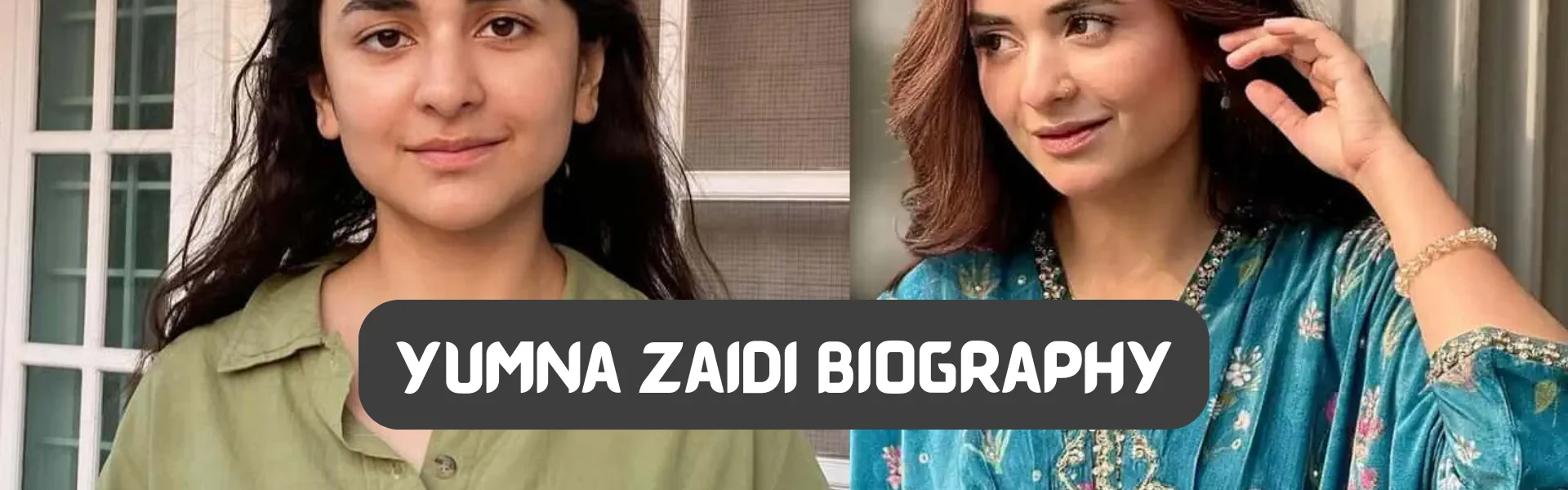 yumna zaidi biography​