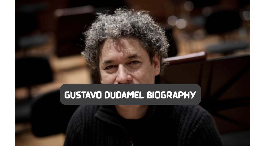 gustavo dudamel biography​
