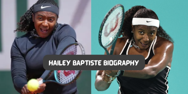 hailey baptiste biography​