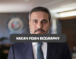 hakan fidan biography​