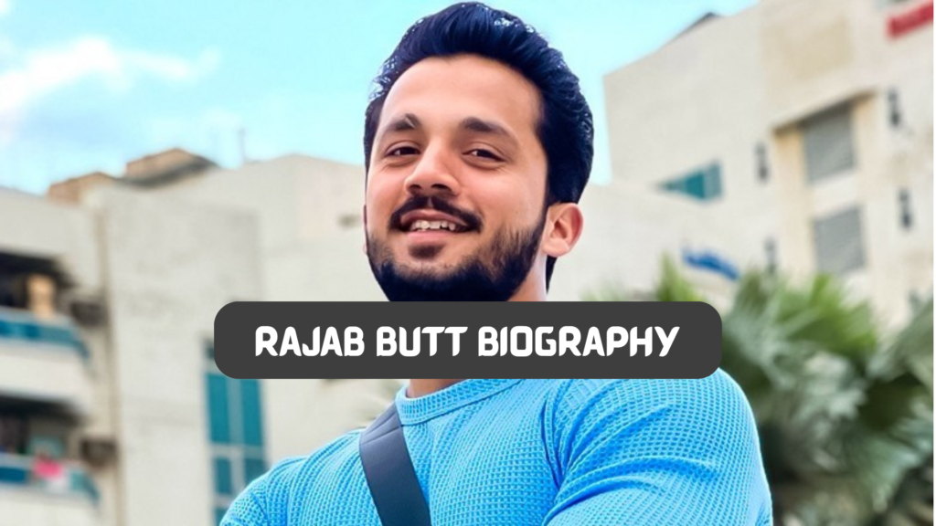 rajab butt biography