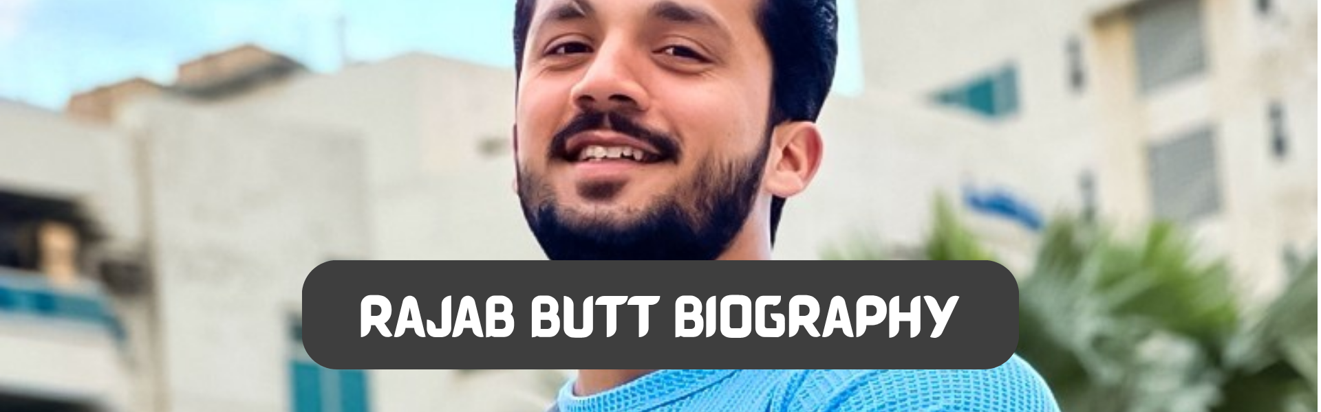 rajab butt biography