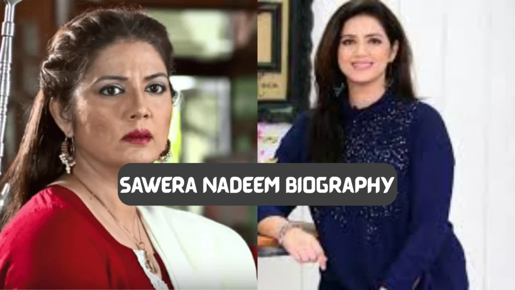 sawera nadeem biography​