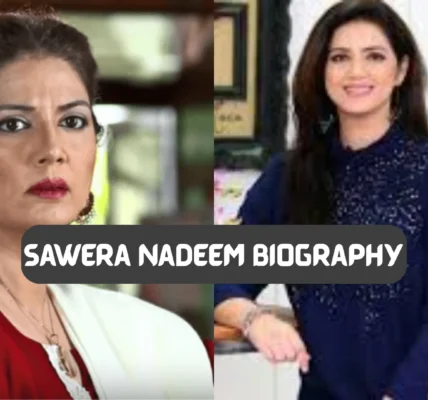 sawera nadeem biography​