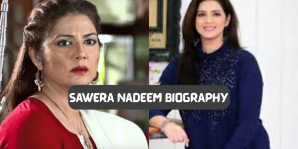 sawera nadeem biography​
