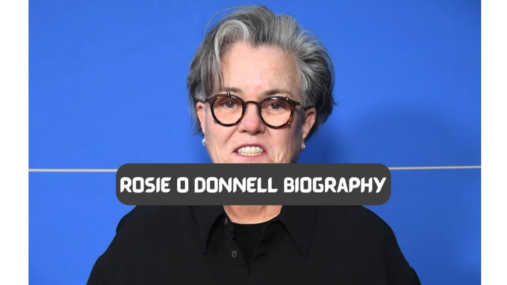 rosie o donnell biography​