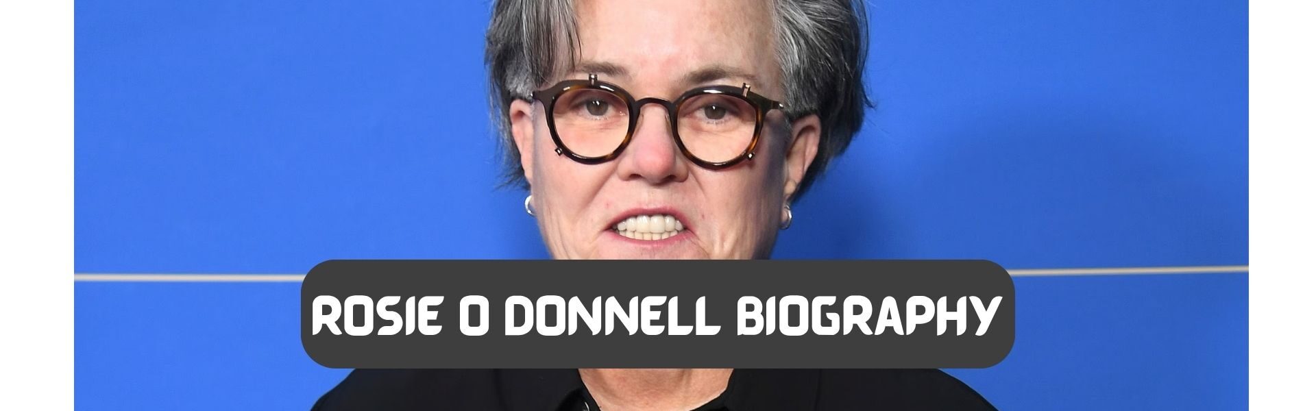 rosie o donnell biography​